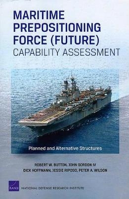 Maritime Prepositioning Force (Future) Capability Assessment - Robert W. Button, John Gordon, Dick Hoffmann, Jessie Riposo, Peter A. Wilson