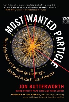 Most Wanted Particle - Jon Butterworth, Lisa Randall