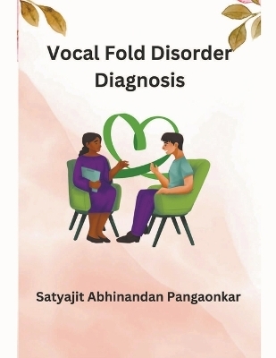 Vocal Fold Disorder Diagnosis - Satyajit Abhinandan Pangaonkar