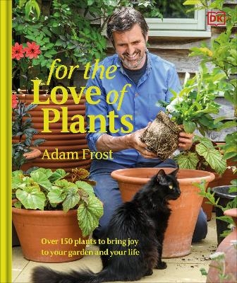 For the Love of Plants - Adam Frost