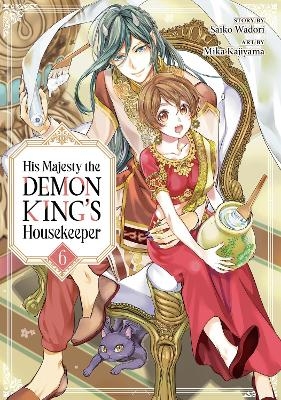 His Majesty the Demon King's Housekeeper Vol. 6 - Saiko Wadori