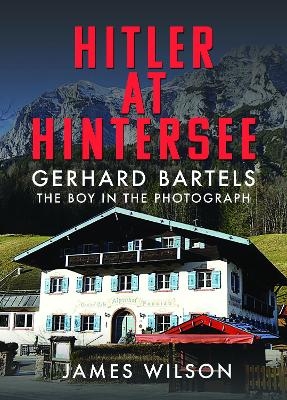 Hitler at Hintersee - James Wilson