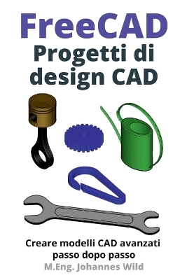 FreeCAD | Progetti di design CAD - M. Eng. Johannes Wild