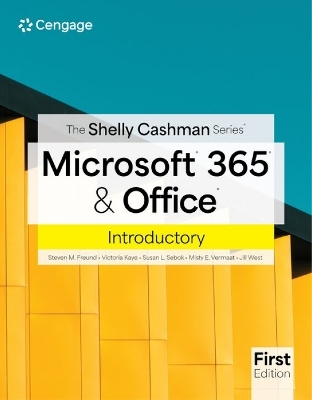 The Shelly Cashman Series® Microsoft® 365® & Office® Introductory - Misty Vermaat, Jill West, Steven Freund, Susan Sebok, Rob Wilson