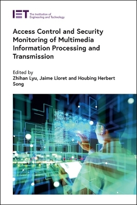 Access Control and Security Monitoring of Multimedia Information Processing and Transmission - 