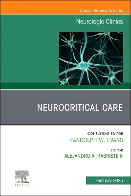 Neurocritical Care, An Issue of Neurologic Clinics - 