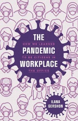 The Pandemic Workplace - Ilana Gershon