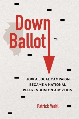 Down Ballot - Patrick Wohl