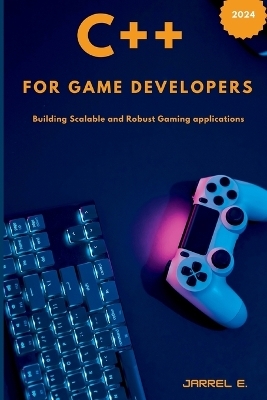 C++ for Game Developers - Jarrel E