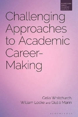 Challenging Approaches to Academic Career-Making - Dr Celia Whitchurch, Dr William Locke, Dr Giulio Marini