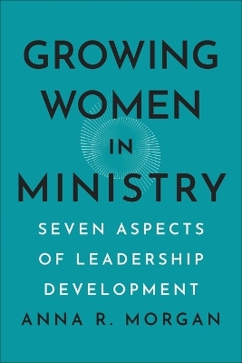 Growing Women in Ministry - Anna R Morgan