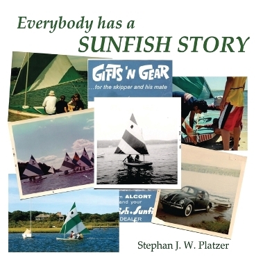 Everybody Has a Sunfish Story - Stephan J W Platzer