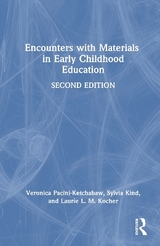 Encounters with Materials in Early Childhood Education - Pacini-Ketchabaw, Veronica; Kind, Sylvia; Kocher, Laurie L. M.