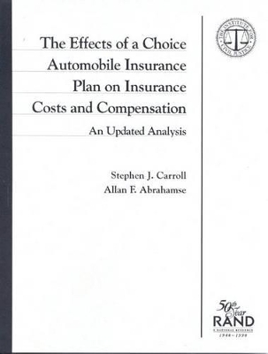 The Effects of a Choice Automobile Insurance Plan on Insurance Costs and Compensation - Stephen J. Carroll, Allan F. Abrahamse