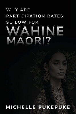 Why Are Participation Rates So Low For Wahine Māori? - Michelle Pukepuke