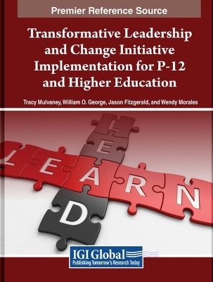 Transformative Leadership and Change Initiative Implementation for P-12 and Higher Education - 