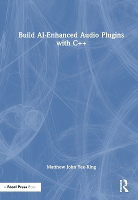 Build AI-Enhanced Audio Plugins with C++ - Matthew John Yee-King