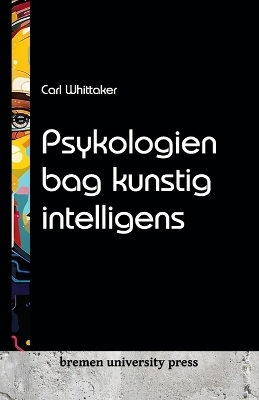 Psykologien bag kunstig intelligens - Carl Whittaker