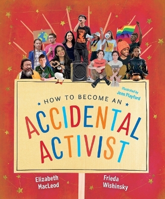 How to Become an Accidental Activist - Elizabeth MacLeod, Frieda Wishinsky