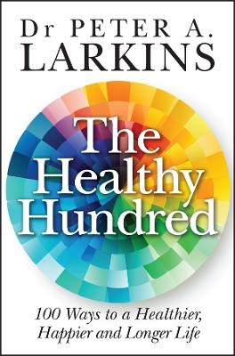 The Healthy Hundred - Peter A. Larkins