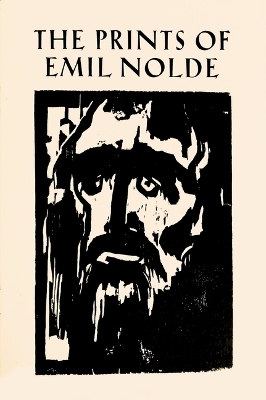 The Prints of Emil Nolde: (1897-1956) - Albert Sax, Irene Sax