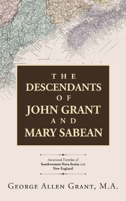 The Descendants of John Grant and Mary Sabean - George Allen Grant M a