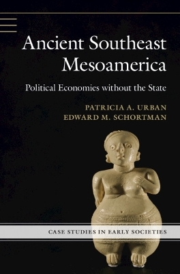 Ancient Southeast Mesoamerica - Patricia A. Urban, Edward M. Schortman