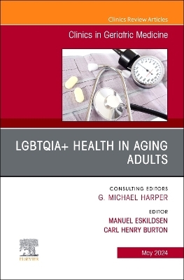 LGBTQIA+ Health in Aging Adults, An Issue of Clinics in Geriatric Medicine - 