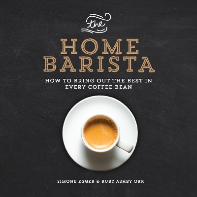 The Home Barista - Ruby Ashby Orr, Simone Egger