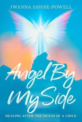 Angel By My Side - Jwanna Savoie-Powell