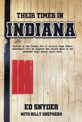 Their Times in Indiana -  Ed Snyder