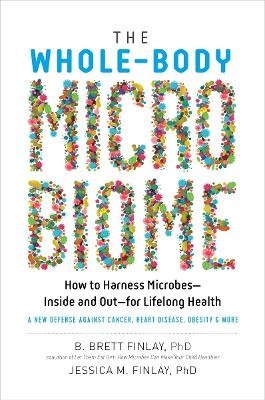 The Whole-Body Microbiome - Dr B Brett Finlay, Jessica M Finlay