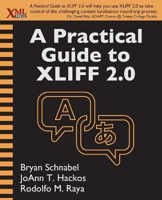 A Practical Guide to XLIFF 2.0 - Bryan Schnabel, JoAnn T Hackos, Rodolfo M Raya