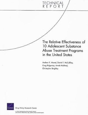 The Relative Effectiveness of 10 Adolescent Substance Abuse Treatment Programs in the United States - Andrew R Morral, Daniel F McCaffrey, Arnab Mukherji, Greg Ridgeway, Christopher Beighley