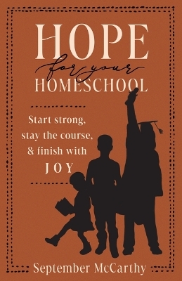 Hope For Your Homeschool - September A. Mccarthy