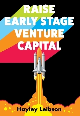 Raise Early Stage Venture Capital - Hayley Leibson