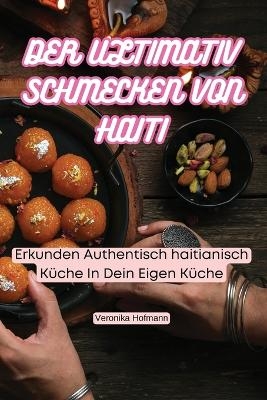 Der Ultimativ Schmecken Von Haiti -  Veronika Hofmann