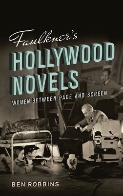 Faulkner's Hollywood Novels - Ben Robbins