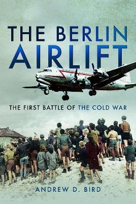 The Berlin Airlift - Andrew D Bird