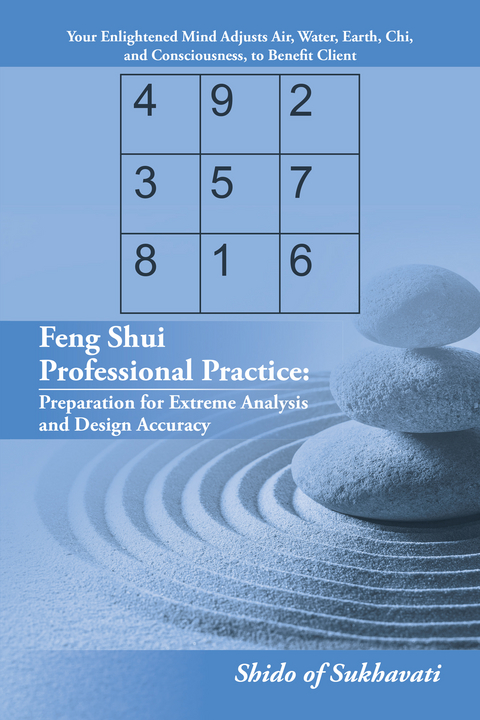 Feng Shui Professional Practice: Preparation for Extreme Analysis and Design Accuracy -  Shido of Sukhavati