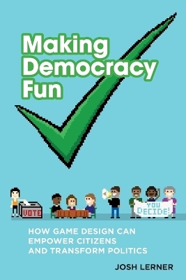 Making Democracy Fun - Josh A. Lerner