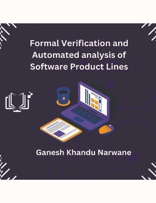 Formal Verification and Automated analysis of Software Product Lines - Ganesh Khandu Narwane