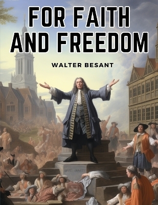 For Faith and Freedom -  Walter Besant