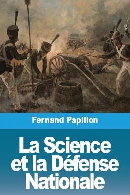 La Science et la DÃ©fense Nationale - Fernand Papillon