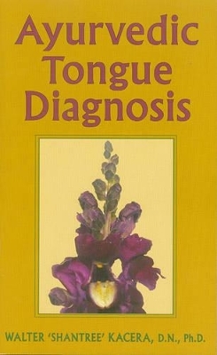 Ayurvedic Tongue Diagnosis - Walter Kacera