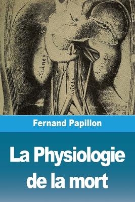 La Physiologie de la mort - Fernand Papillon