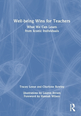 Well-being Wins for Teachers - Tracey Leese, Charlotte Rowley