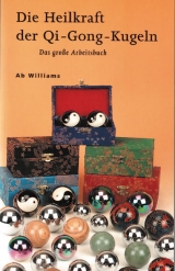 Die Heilkraft der Qi-Gong-Kugeln - Williams, Ab