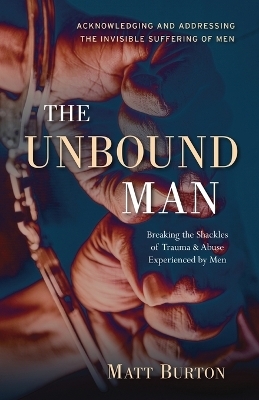 The Unbound Man - Matt Burton