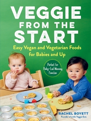 Veggie from the Start - Rachel Boyett